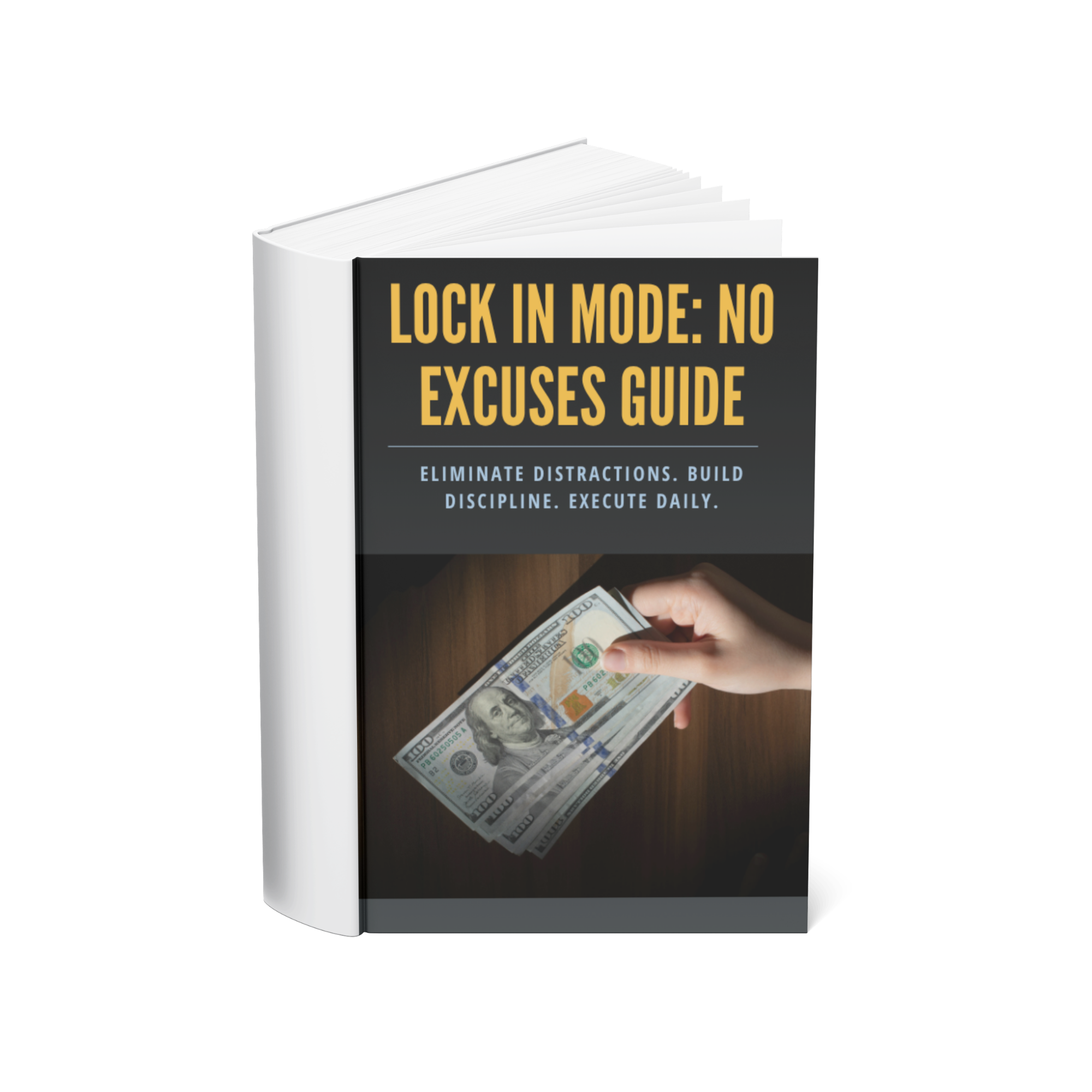 Lock In Mode: No Excuses Guide – Build Discipline, Eliminate Distractions & Master Daily Execution